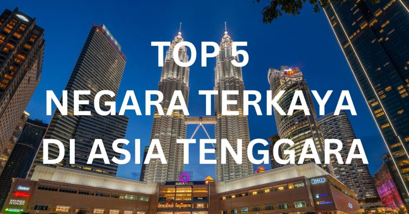 Apakah Ranking 5 Negara Terkaya Di Asia Tenggara